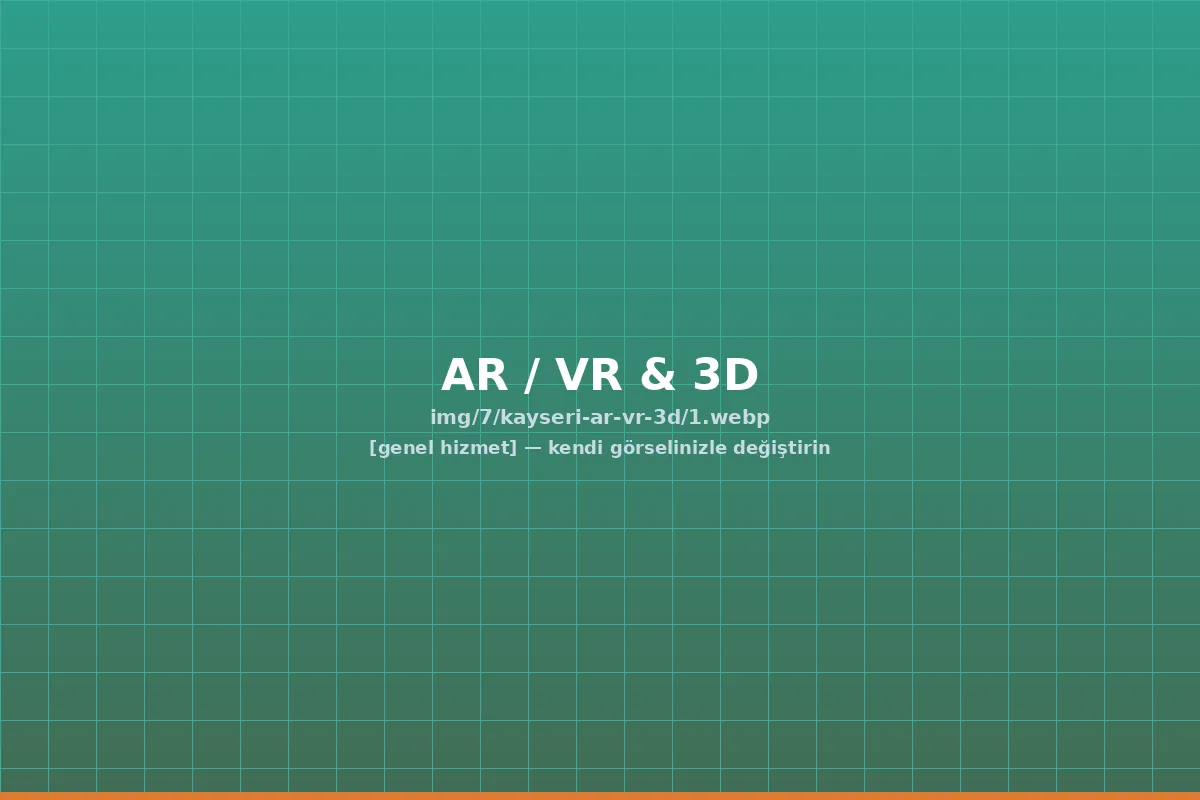 Kayseri Artırılmış Gerçeklik (AR/VR) ve 3D Görselleştirme — kayseri artırılmış gerçeklik hizmeti | ACC Teknoloji Kayseri