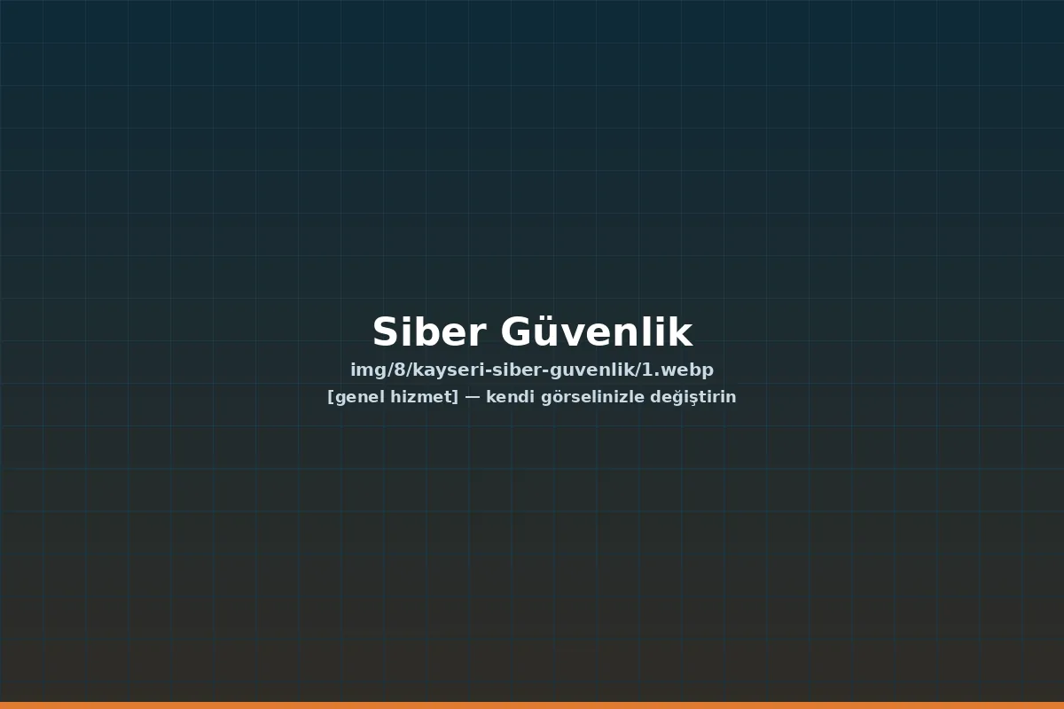 Kayseri Siber Güvenlik ve KVKK Uyum Hizmetleri — kayseri siber güvenlik hizmeti | ACC Teknoloji Kayseri